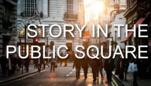 Image of people walking through a busy public square with the words Story in the Public Square laid over the top of it.